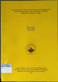 ANALISIS KECELAKAAN KERJA PADA PENGOPERASIAN ALAT TANGKAP POLE AND LINE DI KM. VENIO 07 PERAIRAN MALUKU UTARA