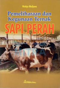 PEMELIHARAAN DAN KEGUNAAN TERNAK SAPI PERAH