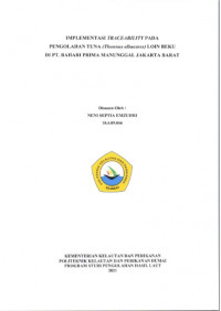 IMPLEMENTASI TRACEABILITY PADA PENGOLAHAN TUNA (THUNNUS ALBACARES) LOIN BEKU DI PT. BAHARI PRIMA MANUNGGAL JAKARTA BARAT