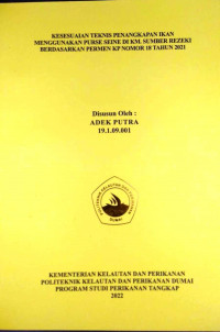 Image of KESESUAIAN TEKNIS PENANGKAPAN IKAN MENGGUNAKAN PURSESEINE DI KM, SUMBER REZEKI BERDASARKAN PERMEN KP NOMOR 18 TAHUN 2021