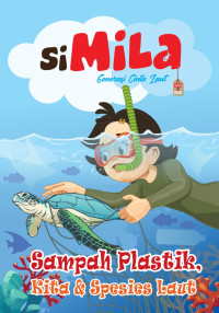 Image of SI MILA GENERASI CINTA LAUT: SAMPAH PLASTIK, KITA & SPESIES LAUT