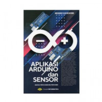 Image of APLIKASI ARDUINO DAN SENSOR DISERTAI 32 PROYEK SENSOR DAN 5 PROYEK ROBOT