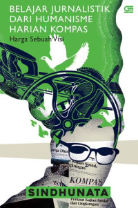 BELAJAR JURNALISTIK DARI HUMANISME HARIAN KOMPAS: HARGA SEBUAH MISI