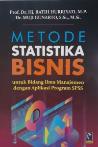 Image of METODE STATISTIKA BISNIS UNTUK BIDANG ILMU MANAJEMEN DENGAN APLIKASI SPSS