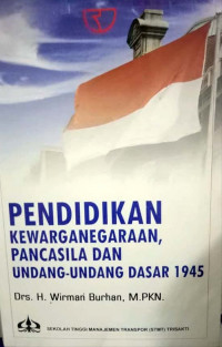 PENDIDIKAN KEWARGANEGARAAN, PANCASILA DAN UNDANG-UNDANG DASAR 1945
