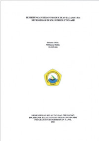 Image of PERHITUNGAN BEBAN PRODUK IKAN PADA SISTEM REGRIGERASI DI KM. SUMBER UTAMA III