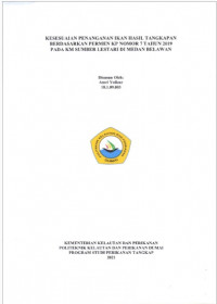 KESESUAIAN PENANGANAN IKAN HASIL TANGKAPAN BERDASARKAN PERMEN KP NOMOR 7 TAHUN 2019 PADA KM SUMBER LESTARI DI MEDAN BELAWAN