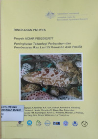 Image of RINGKASAN PROYEK : PROYEK ACIAR FIS/2002/077 PENINGKATAN TEKNOLOGI PEMBENIHAN DAN PEMBESARAN IKAN LAUT DI KAWASAN ASIA PASIFIK